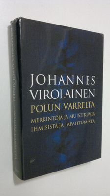 Johannes Virolainen : Polun varrelta : merkintöjä ja muis...