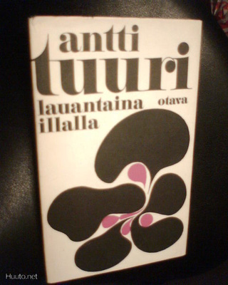 Antti Tuuri LAUANTAINA ILLALLA ( 1 p. 1971 ) Sis.postikulu