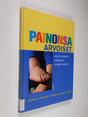 Annika Janson : Painonsa arvoiset : lasten ylipainosta va...