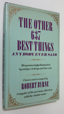 Robert Byrne : The Other 637 Best Things Anybody Ever Said
