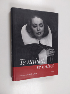 Jarkko (toim.) Laine : Te naiset, te naiset : sitaatteja ...