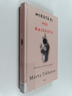 Märta Tikkanen : Miestä ei voi raiskata