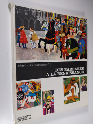 Des Barbares a la Renaissance : de la chute de l'empire R...