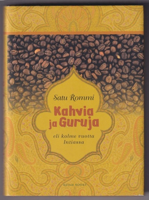 Satu Rommi: Kahvia ja guruja eli kolme vuotta Intiassa
