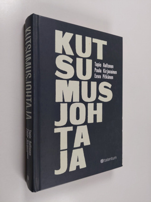 Tapio Aaltonen : Kutsumusjohtaja (signeerattu)