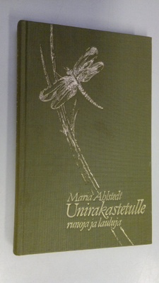 Maria Ahlstedt : Unirakastetulle : runoja ja lauluja