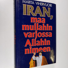 Marita Vihervuori : Iran, maa mullahin varjossa Allahin n... - pikkukuva 1