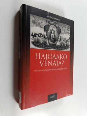 Arto Luukkanen : Hajoaako Venäjä : Venäjän valtiollisuude...