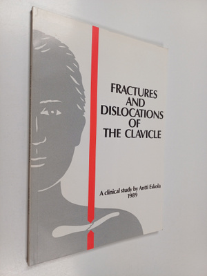 Antti Eskola : Fractures and dislocations of the clavicle...