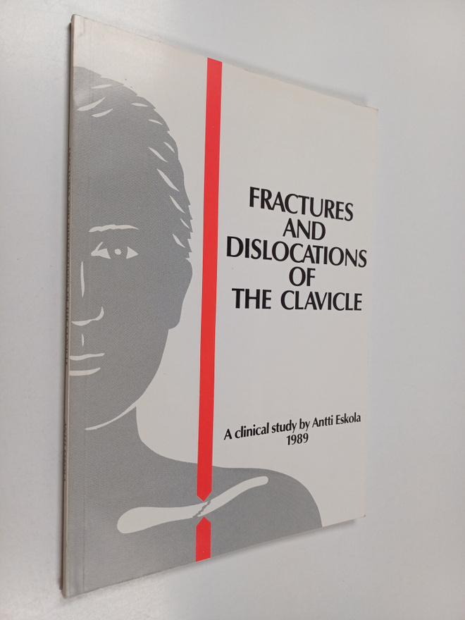 Antti Eskola : Fractures and dislocations of the clavicle...