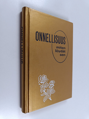 Onnellisuus : miten löydät sen