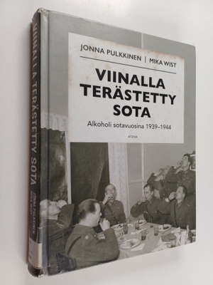 Jonna Pulkkinen : Viinalla terästetty sota : alkoholi sot...