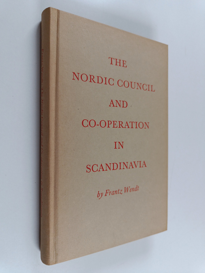 Frantz Wilhelm Wendt : The Nordic Council and co-operatio...