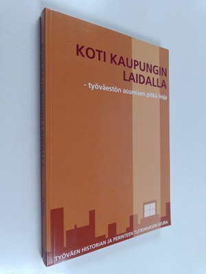 Koti kaupungin laidalla : työväestön asumisen pitkä linja