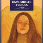 Katsomuksen ihanuus: Kirjoituksia vuosisadanvaihteen taiteis - pikkukuva 1