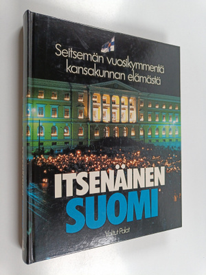 Jukka Tarkka : Itsenäinen Suomi : seitsemän vuosikymmentä...