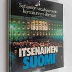 Jukka Tarkka : Itsenäinen Suomi : seitsemän vuosikymmentä... - pikkukuva 1