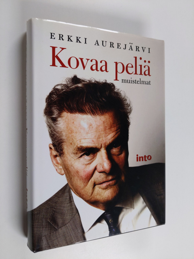 Erkki Aurejärvi : Kovaa peliä : muistelmat