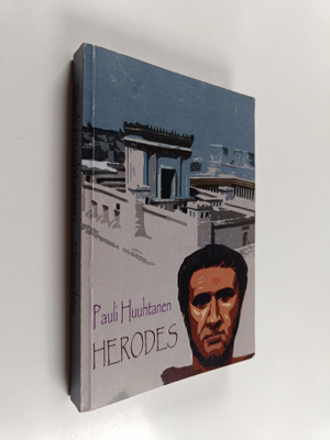 Pauli Huuhtanen : Herodes : historiallinen romaani Herode...