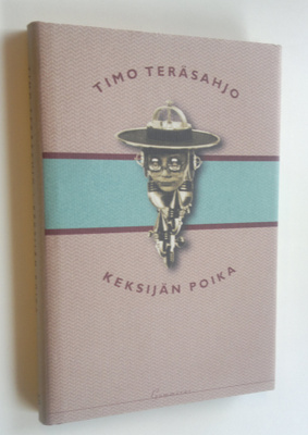 Timo Teräsahjo : Keksijän poika & muita novelleja