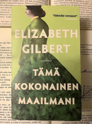 Elizabeth Gilbert - Tämä kokonainen maailmani (pokkari)