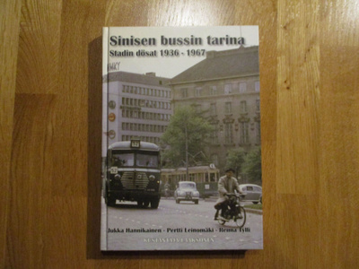 Sinisen bussin tarina - Stadin dösat 1936-1967 JUKKA HANNIKA