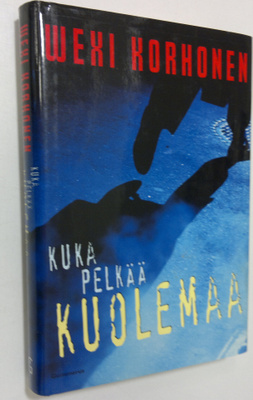 Wexi Korhonen : Kuka pelkää kuolemaa