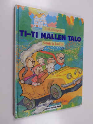 Riitta Korpela : Ti-Ti Nallen talo : satuja ja lauluja