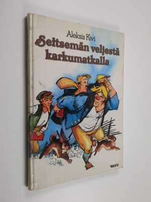 Aleksis Kivi : Seitsemän veljestä karkumatkalla : kolmas ...