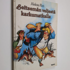 Aleksis Kivi : Seitsemän veljestä karkumatkalla : kolmas ... - pikkukuva 1