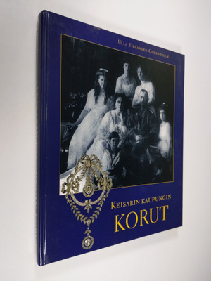 Ulla Tillander-Godenhielm : Keisarin kaupungin korut Suom...