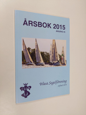 Årsbok 2015 ; årgång 45 : Wasa Segelförening