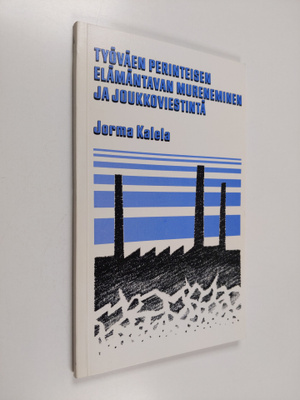 Jorma Kalela : Työväen perinteisen elämäntavan murenemine...