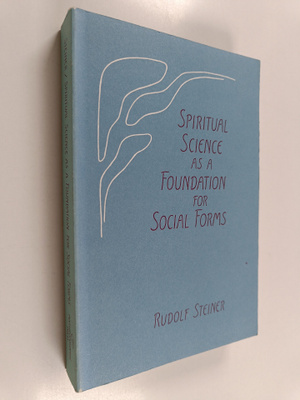 Rudolf Steiner : Spiritual science as a foundation for so...