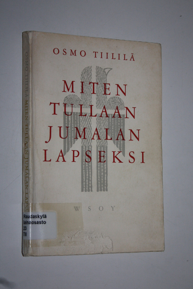 Osmo Tiililä : Miten tullaan Jumalan lapseksi