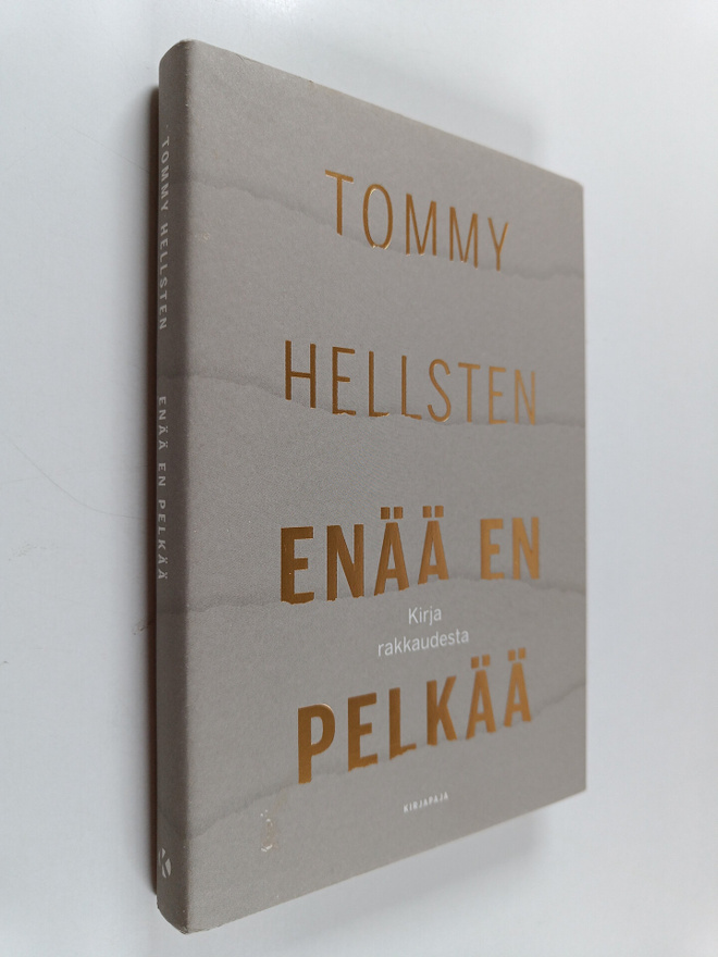 Tommy Hellsten : Enää en pelkää : kirja rakkaudesta