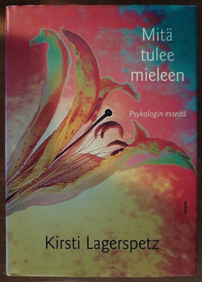 Kirsti Lagerspetz: Mitä tulee mieleen - Psykologin esseitä