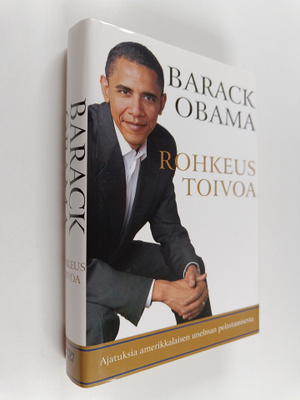 Barack Obama : Rohkeus toivoa : ajatuksia amerikkalaisen ...