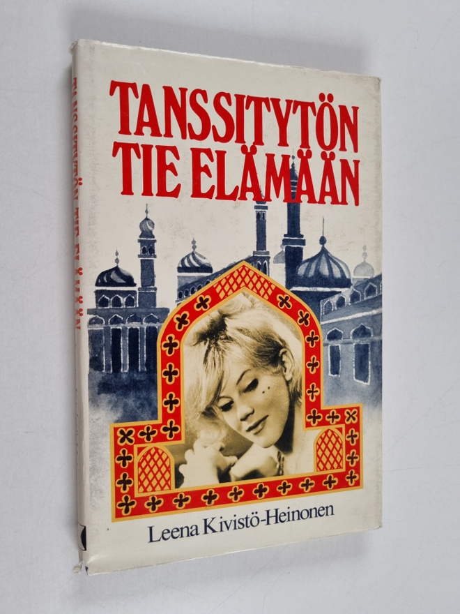 Leena Kivistö-Heinonen : Tanssitytön tie elämään