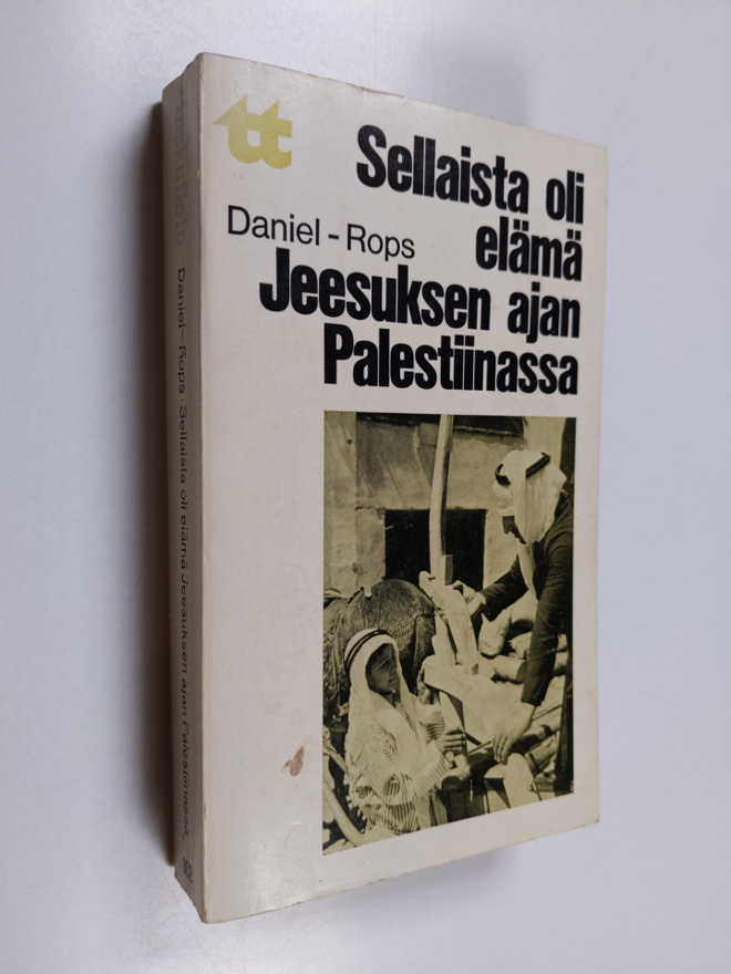 Henry Daniel-Rops : Sellaista oli elämä Jeesuksen ajan Pa...