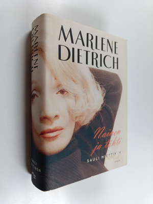 Sauli Miettinen : Marlene Dietrich : nainen ja tähti