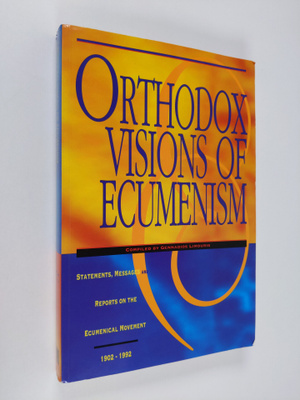 Orthodox visions of ecumenism : statements, messages and ...