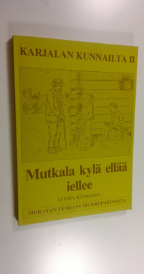 Lyydia Häyrinen : Mutkala kylä ellää iellee - Karjalan ku...