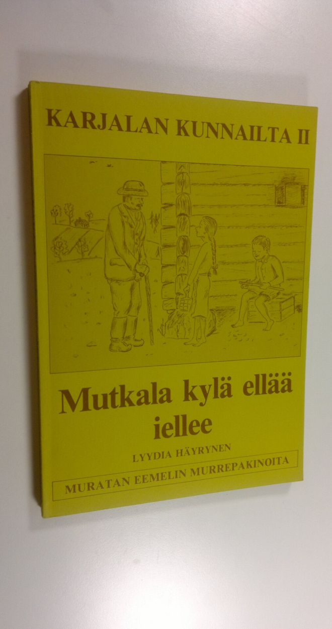 Lyydia Häyrinen : Mutkala kylä ellää iellee - Karjalan ku...