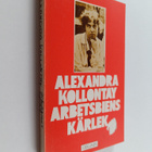 Alexandra Kollontay : Arbetsbiens kärlek - pikkukuva 1