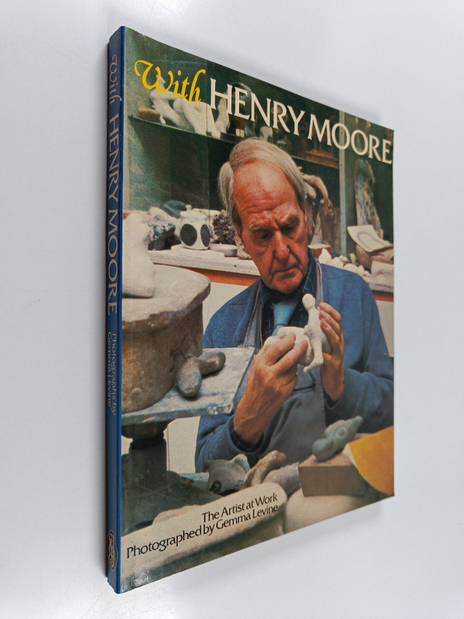 Gemma Levine : With Henry Moore - The Artist at Work