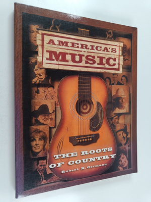 Robert K. Oermann : America's Music : The Roots of Country