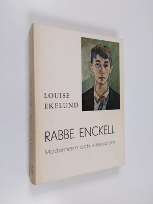 Louise Ekelund : Rabbe Enckell : Modernism och klassicism...