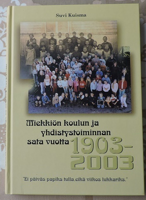 Miekkiön koulun ja yhdistystoiminnan sata vuotta
