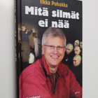 Ilkka Puhakka : Mitä silmät ei nää - pikkukuva 1